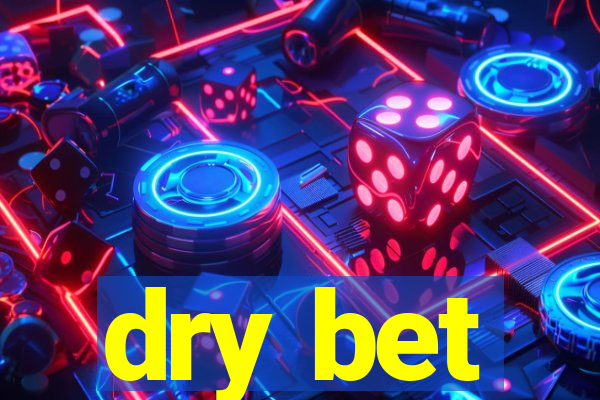 dry bet